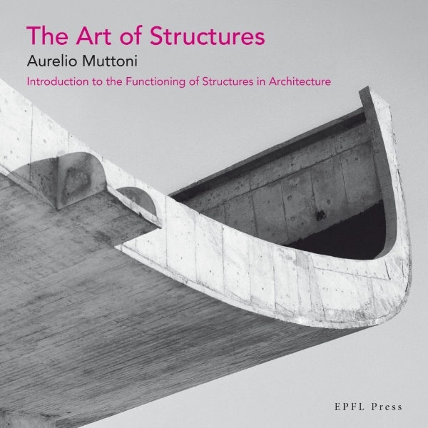 The Art of Structures: Introduction to the functioning of structures in architecture