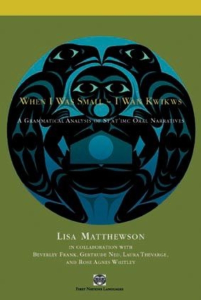 When I Was Small – I Wan Kwikws: A Grammatical Analysis of St’át’imc Oral Narratives