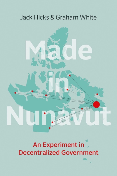 Made in Nunavut: An Experiment in Decentralized Government