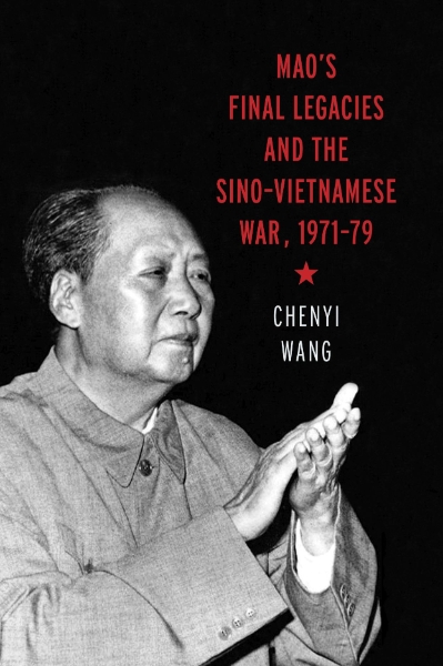 Mao’s Final Legacies and the Sino–Vietnamese War, 1971–79