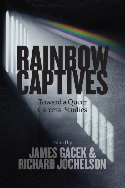 Rainbow Captives: Towards a Queer Carceral Studies