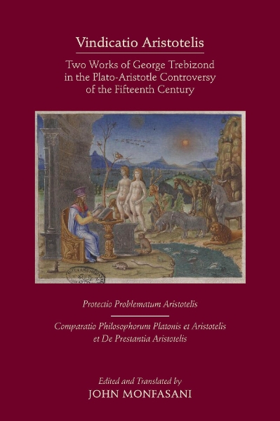 Vindicatio Aristotelis: Two Works of George of Trebizond in the Plato-Aristotle Controversy of the Fifteenth Century