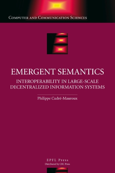 Emergent Semantics: Interoperability in Large-Scale Decentralized Information Systems