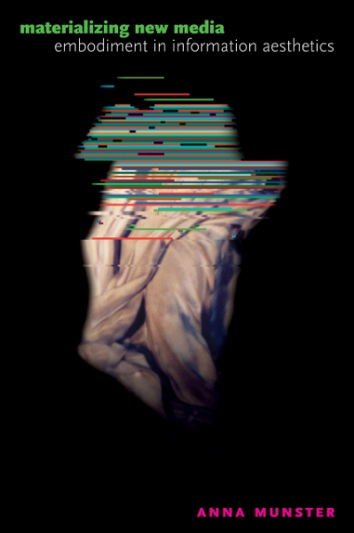 Materializing New Media: Embodiment in Information Aesthetics