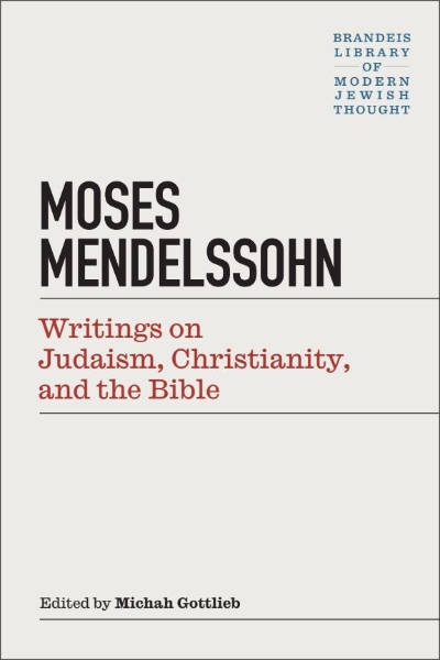 Moses Mendelssohn: Writings on Judaism, Christianity, and the Bible