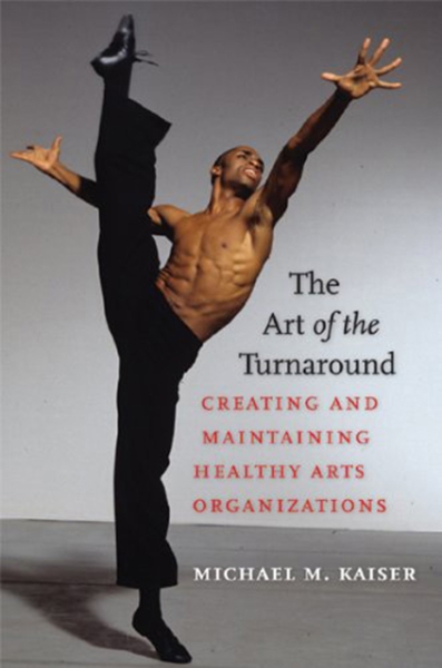 The Art of the Turnaround: Creating and Maintaining Healthy Arts Organizations