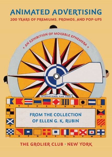 Animated Advertising: 200 Years of Premiums, Promos, and Pop-ups, from the Collection of Ellen G. K. Rubin