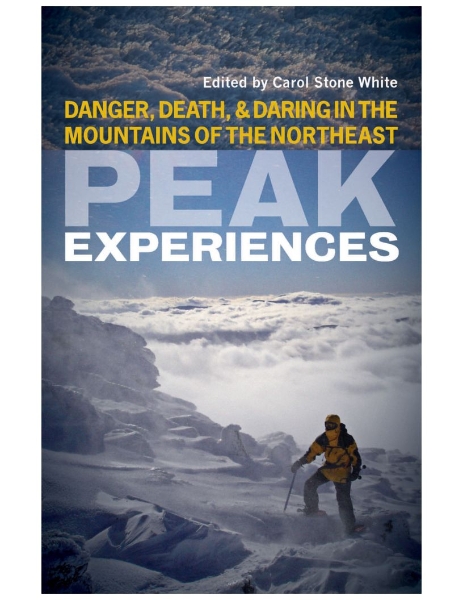 Peak Experiences: Danger, Death, and Daring in the Mountains of the Northeast