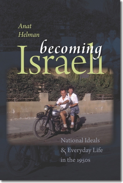 Becoming Israeli: National Ideals and Everyday Life in the 1950s