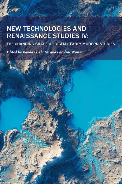 New Technologies and Renaissance Studies IV: The Changing Shape of Digital Early Modern Studies