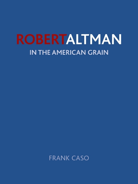 Robert Altman: In the American Grain
