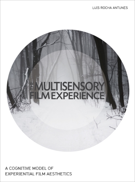The Multisensory Film Experience: A Cognitive Model of Experiental Film Aesthetics