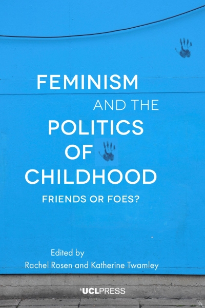 Feminism and the Politics of Childhood: Friends or Foes?