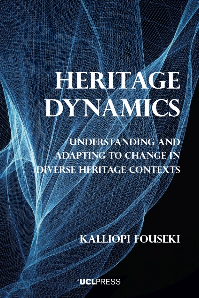 Heritage Dynamics: Understanding and Adapting to Change in Diverse Heritage Contexts