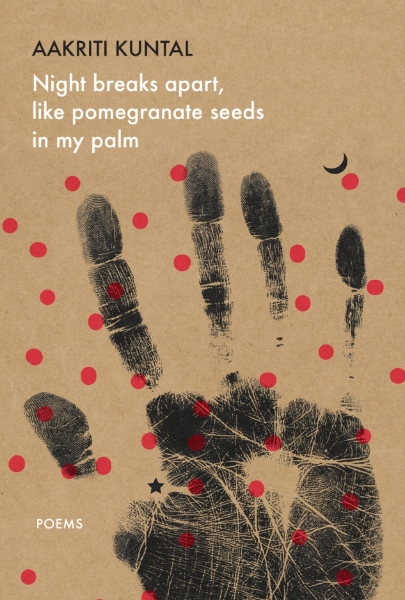 Night breaks apart, like pomegranate seeds in my palm: Poems