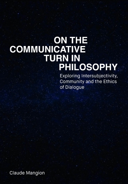 On the Communicative Turn in Philosophy: Exploring Intersubjectivity, Community and the Ethics of Dialogue