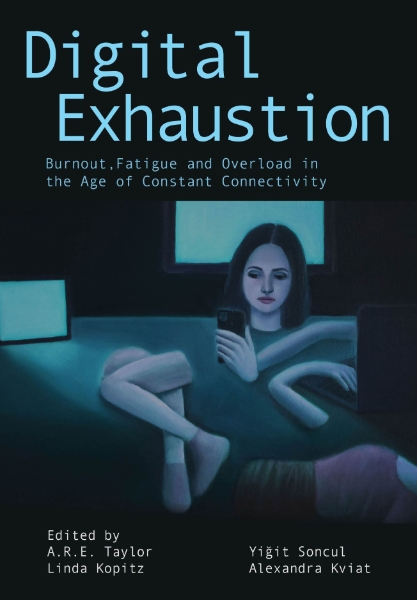 Digital Exhaustion: Burnout, Fatigue and Overload in the Age of Constant Connectivity