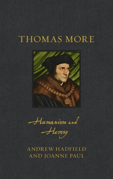 Thomas More: Humanism and Heresy