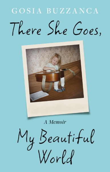There She Goes, My Beautiful World: A Memoir