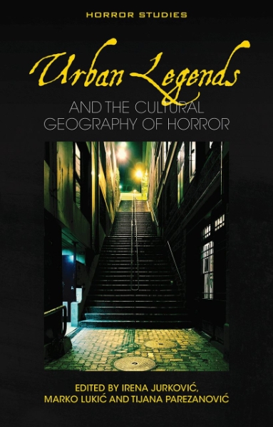 Urban Legends: and the Cultural Geography of Horror