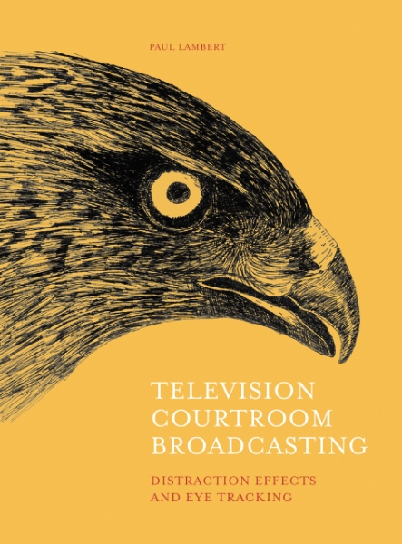 Television Courtroom Broadcasting: Distraction Effects and Eye-Tracking