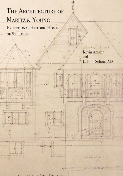 The Architecture of Maritz & Young: Exceptional Historic Homes of St. Louis