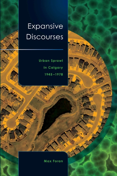 Expansive Discourses: Urban Sprawl in Calgary, 1945–1978
