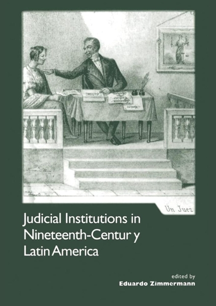 Judicial Institutions in Nineteenth-Century Latin America