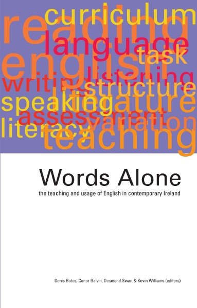 Words Alone: The Teaching and Usage of English in Contemporary Ireland: The Teaching and Usage of English in Contemporary Ireland