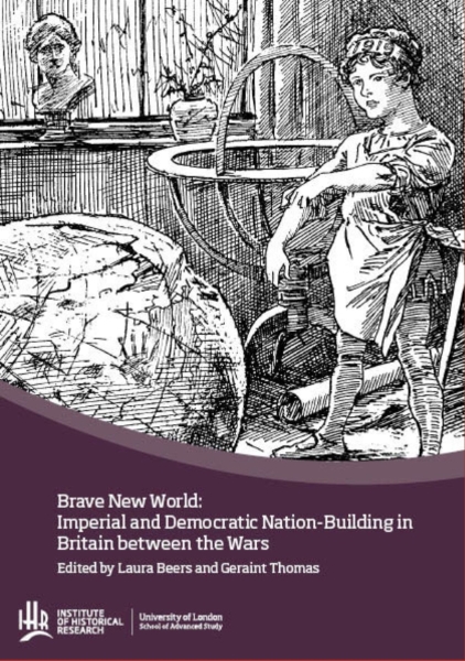 Brave new world: Imperial and democratic nation-building in Britain between the wars