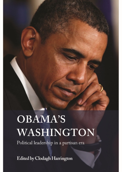 Obama’s Washington: Political Leadership in a Partisan Era