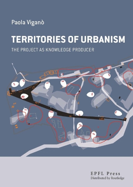 Territories of Urbanism: The Project as Knowledge Producer