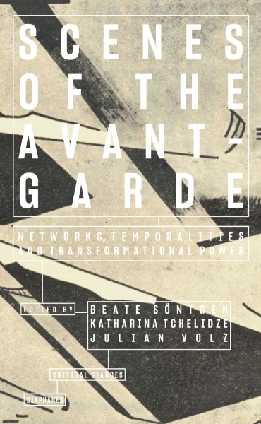 Scenes of the Avant-Garde: Networks, Temporalities and Transformational Power