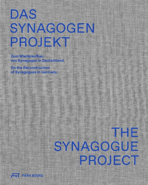 The Synagogue Project: On the Reconstruction of Synagogues in Germany