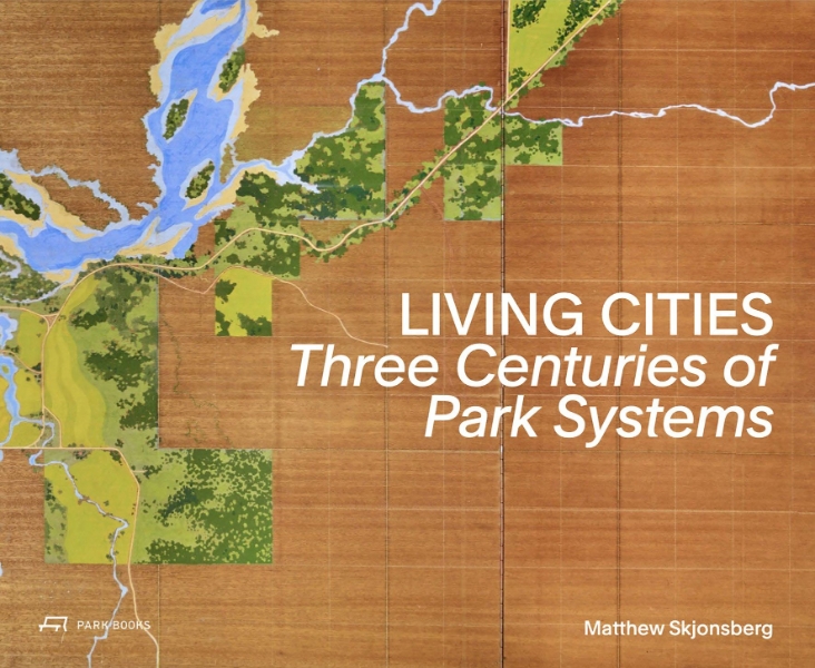 Living Cities: Three Centuries of Park Systems
