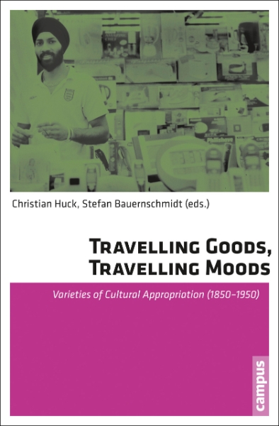 Travelling Goods, Travelling Moods: Varieties of Cultural Appropriation (1850-1950)