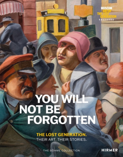 You Will Not Be Forgotten: The Lost Generation. Their Art. Their Stories.