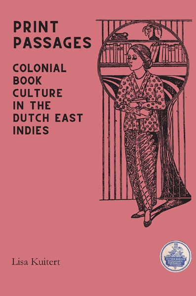 Print Passages: Colonial Book Culture in the Dutch East Indies