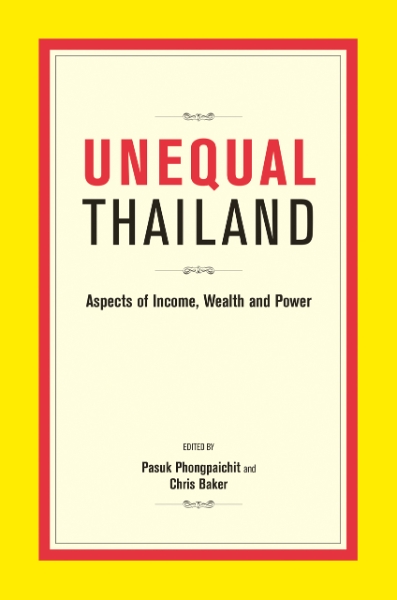 Unequal Thailand: Aspects of Income, Wealth and Power