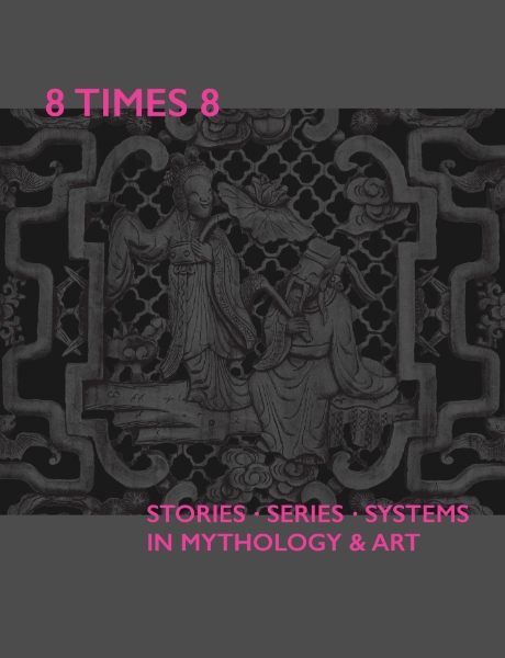 8 Times 8. Stories Series Systems in Mythology & Art: Stories Series Systems in Mythology & Art