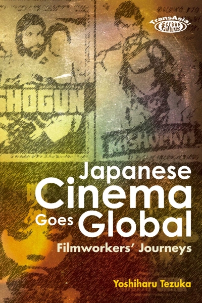 Japanese Cinema Goes Global: Filmworkers’ Journeys