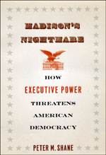 Madison's Nightmare: How Executive Power Threatens American Democracy